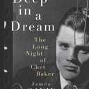 Deep in a Dream: The Long Night of Chet Baker