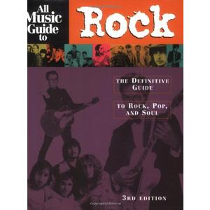 All Music Guide to Rock: The Definitive Guide to Rock, Pop, and Soul (3rd Edition)
