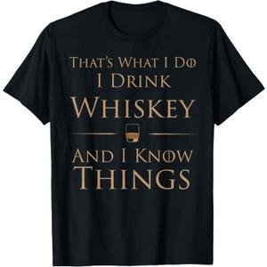 That's What I Do I Drink Whiskey And I Know Things T-Shirt T-Shirt (Black, L)
