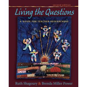 Living the Questions: A Guide for Teacher-Researchers