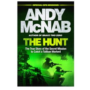 The Hunt: The True Story of the Secret Mission to Catch a Taliban Warlord