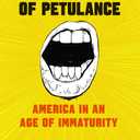 The Politics of Petulance: America in an Age of Immaturity