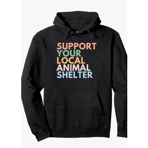 Support Your Local Animal Shelter Pullover Hoodie M