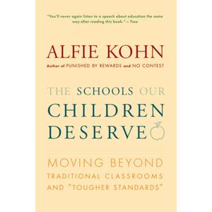 The Schools Our Children Deserve: Moving Beyond Traditional Classrooms and "Tougher Standards", Paperback