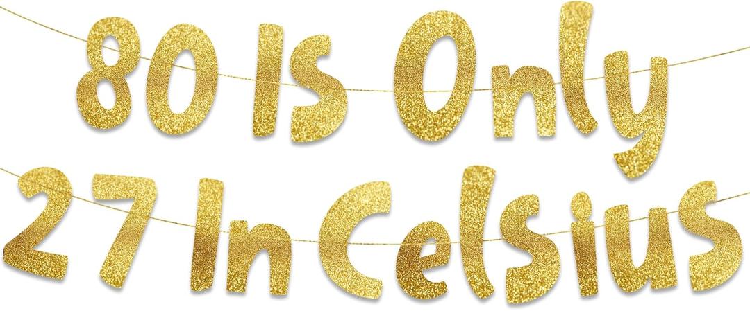 Pre-Strung 80 is Only 27 in Celsius Gold Glitter Banner - 80th Birthday Decorations for Men and Women - Birthday Party Supplies and Gifts