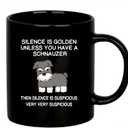 Silence is Golden Unless You Have A Schnauzer Dog Mom Dad Pet Lover Animal Lover Coffee Ceramic Mug (Black, 11 oz)