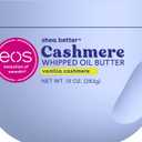 eos Cashmere Whipped Oil Body Butter, Vanilla Cashmere, 72 Hour Weightless Moisture For Dry Skin, Rich Formula and Deep Hydration, Body Care, 10 oz