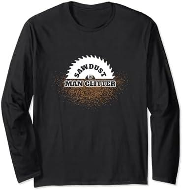 Sawdust is Man Glitter Funny Long Sleeve T-shirt L