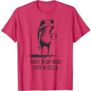 I Have to Say Weird Stuff Or I'll Die Funny Frog Meme Retro T-Shirt