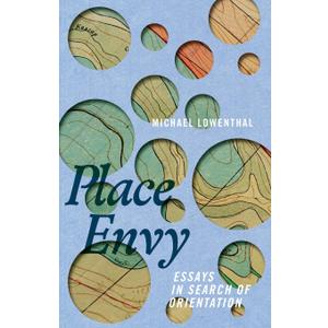 Place Envy: Essays in Search of Orientation (Machete) Paperback