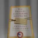 Ten Prayers God Always Says Yes To: Divine Answers to Life's Most Difficult Problems