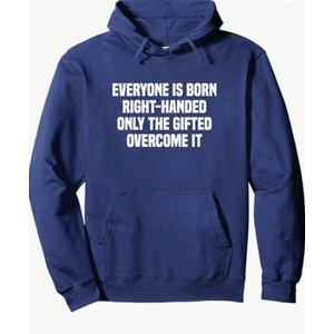 Everyone Is Born Right Handed Lefty Funny Left Handed Pullover Hoodie, Size Small