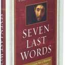 Seven Last Words: An Invitation to a Deeper Friendship with Jesus