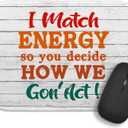 I Match Energy Funny Sarcastic Quote Square Non-Slip Waterproof Stitched Edge Mouse Pad, for Wireless Mouse Computers Office Home, Gifts for Coworker Friend Leader Mentor Teacher Boss Employee