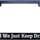 Should We Just Keep Driving License Plate Frame, Matte Black Stainless Steel License Plate Frame 2 Hole & Screws, 12x6 Inch Fits Standard US/Canada