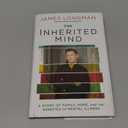 The Inherited Mind: A Story of Family, Hope, and the Genetics of Mental Illness