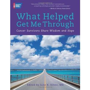What Helped Me Get Through: Cancer Survivors Share Wisdom and Hope - Paperback