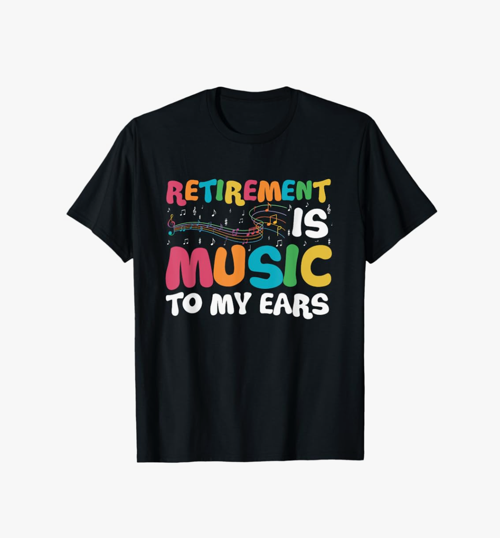 Retirement Is Music To My Ears Retired Music Teacher T-Shirt, Size M