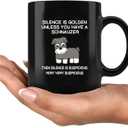 Silence is Golden Unless You Have A Schnauzer Dog Mom Dad Pet Lover Animal Lover Coffee Ceramic Mug (Black, 11 oz)