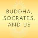 Buddha, Socrates, and Us: Ethical Living in Uncertain Times