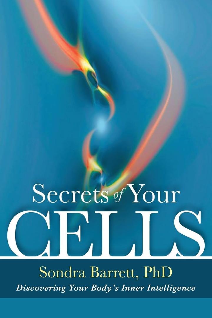 Secrets of Your Cells: Discovering Your Body's Inner Intelligence