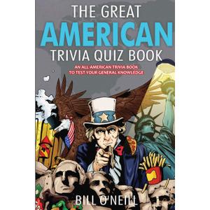 The Great American Trivia Quiz Book: An All-American Trivia Book to Test Your General Knowledge!