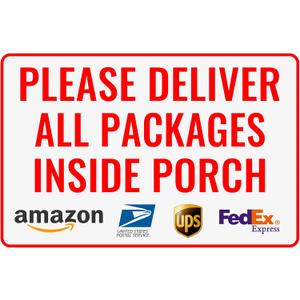 Please Deliver All Packages Inside Porch Delivery Sign for Outdoor Use 12" * 8" (151)