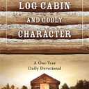 Building A Log Cabin And Godly Character: A One-Year Daily Devotional, Paperback