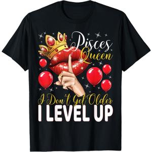 Pisces Queen I Don't Get Older I Level Up Birthday Queen T-Shirt, 3X