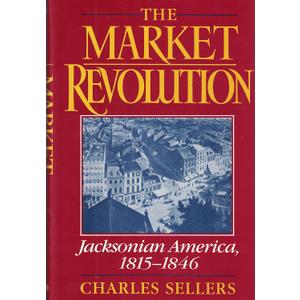 The Market Revolution: Jacksonian America, 1815-1846