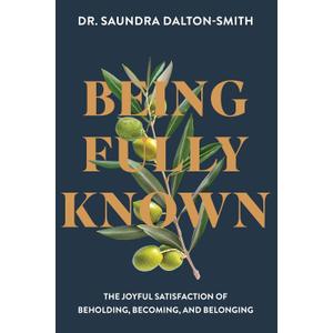 Being Fully Known: The Joyful Satisfaction of Beholding, Becoming, and Belonging
