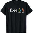 Free-ish Black History Juneteenth Freedom Emancipation T-Shirt, S