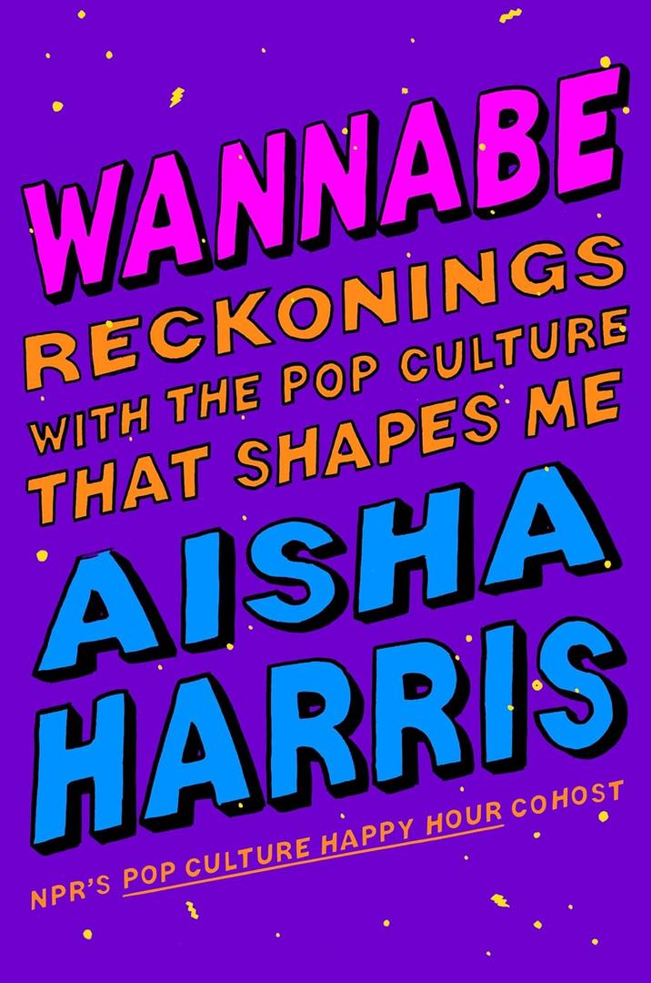 Wannabe: Reckonings with the Pop Culture That Shapes Me ?|Hardcover Book| 