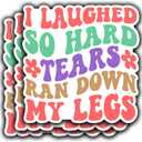 3Pcs I Laughed So Hard Tears Ran Down My Legs Funny Quotes Vinyl Stickers Durable for Laptops Water Bottles Phones Tumblers Notebooks Cars Mugs Size 2.8 x 3 Inch