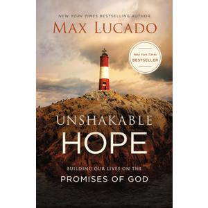 Unshakable Hope: Building Our Lives on the Promises of God