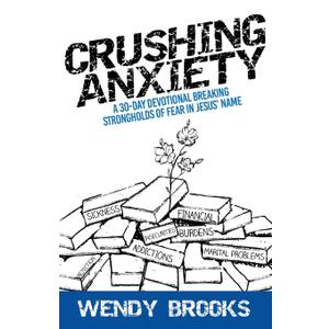 Crushing Anxiety: A 30-Day Devotional Breaking Strongholds of Fear in Jesus' Name, Book
