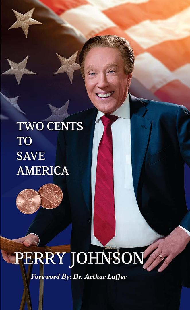 Two Cents to Save America by Perry Johnson Special Signed and Numbered Edition