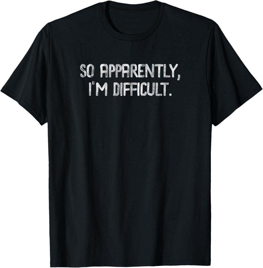 So Apparently, Im Difficult - Funny Sarcasm T-Shirt (2XL, Black)