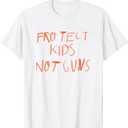 Protect Kids Not Gun Anti-Gun Gun Control T-Shirt 2XL
