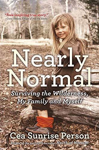 Nearly Normal: Surviving the Wilderness, My Family and Myself Paperback – International Edition, February 7, 2017