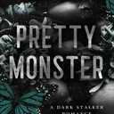 Pretty Monster: A Dark Stalker Romance