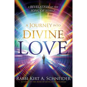 A Journey Into Divine Love: A Revelation of the Song of Songs