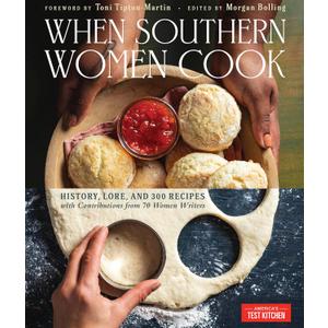 When Southern Women Cook: History, Lore, and 300 Recipes with Contributions from 70 Women Writers (Hardcover)