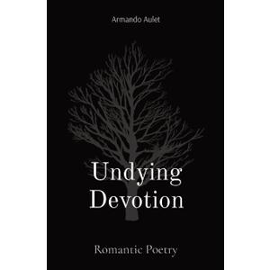 Undying Devotion: Romantic Poetry