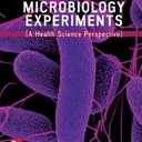 Microbiology Experiments: A Health Science Perspective