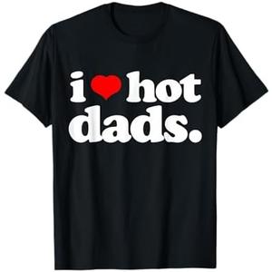 Funny I love Hot Dads top for Hot Dad Joke I Heart Hot Dads T-Shirt, M