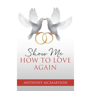 Show Me How to Love Again