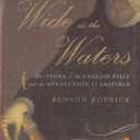Wide as the Waters: The Story of the English Bible and the Revolution It Inspired (Book)