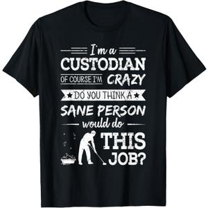 Crazy Custodian Funny Custodians Janitor Saying Gift T-Shirt (M, Black)