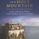 Wisdom from the Holy Mountain: Life Lessons from the Monks of Mt. Athos